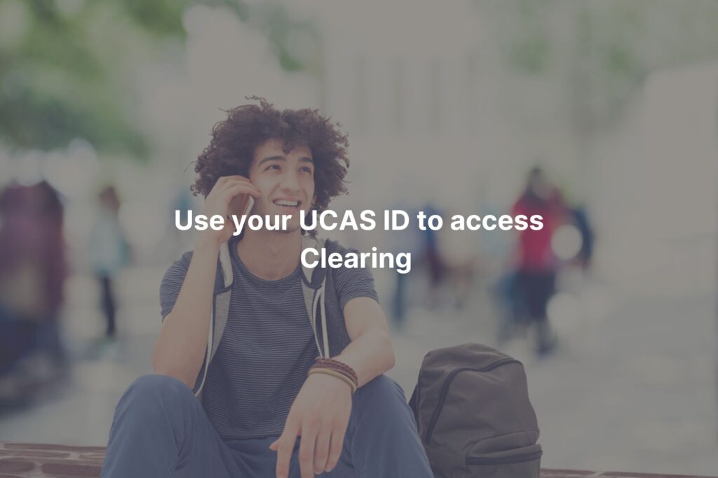 Clearing is accessed using your unique UCAS ID.